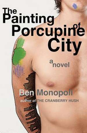 The Painting of Porcupine City de Ben Monopoli