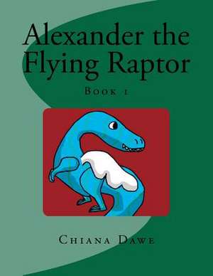 Alexander the Flying Raptor de MS Chiana R. Dawe