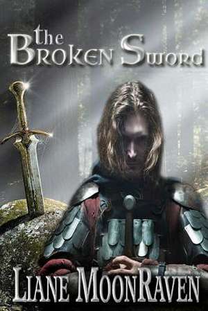 The Broken Sword de Liane Moonraven