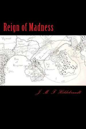 Reign of Madness de J. M. F. Hildebrandt