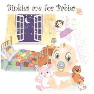 Binkies Are for Babies de Mary Angel