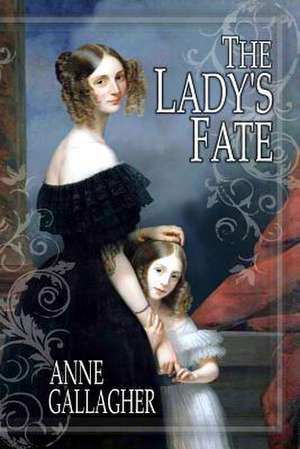 The Lady's Fate de Anne Gallagher