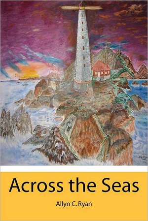 Across the Seas: The Key to Being Recovered de Allyn C. Ryan