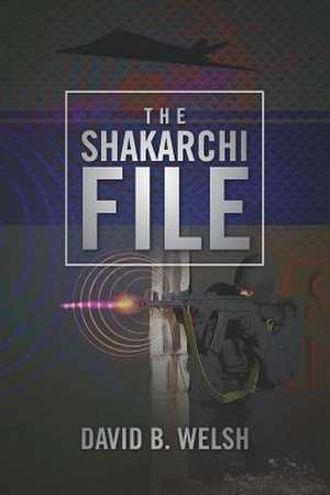 The Shakarchi File de David B. Welsh