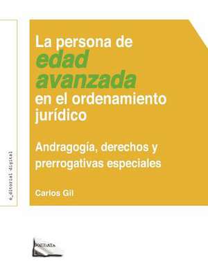 La Persona de Edad Avanzada En El Ordenamiento Juridico de Carlos Gil