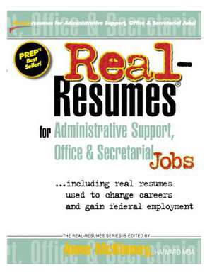 Real-Resumes for Administrative Support, Office & Secretarial Jobs de Anne McKinney