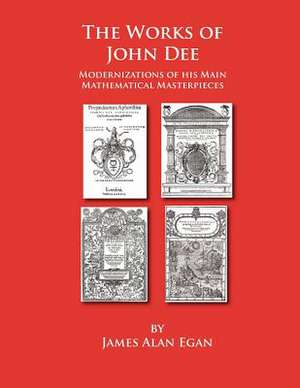 The Works of John Dee de James Alan Egan