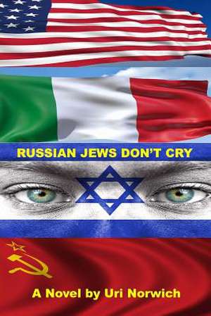 Russian Jews Don't Cry de Uri Norwich