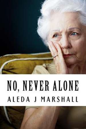 No, Never Alone de Aleda J. Marshall