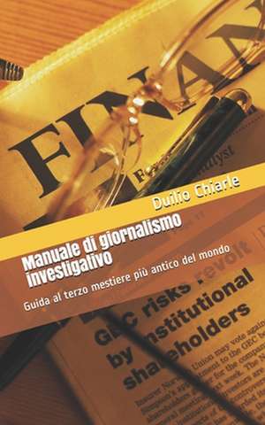 Manuale Di Giornalismo Investigativo de Duilio Chiarle