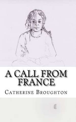 A Call from France de Catherine Broughton