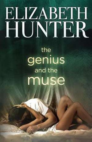 The Genius and the Muse de Elizabeth Hunter