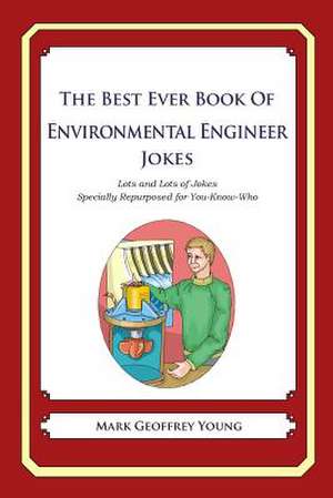 The Best Ever Book of Environmental Engineer Jokes de Mark Geoffrey Young