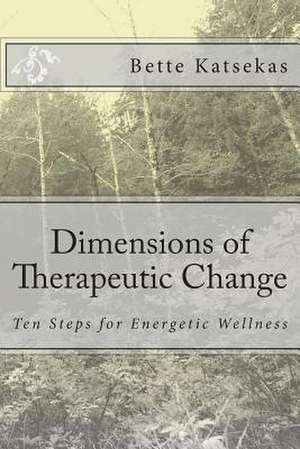 Dimensions of Therapeutic Change de Bette Katsekas