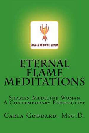 Eternal Flame Meditations de Carla M. Goddard Mscd