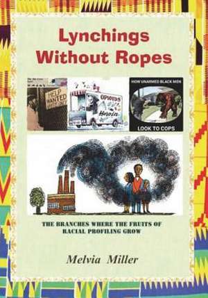 Lynchings Without Ropes de Melvia Miller