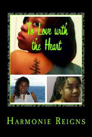 To Love with the Heart de Harmonie Reigns