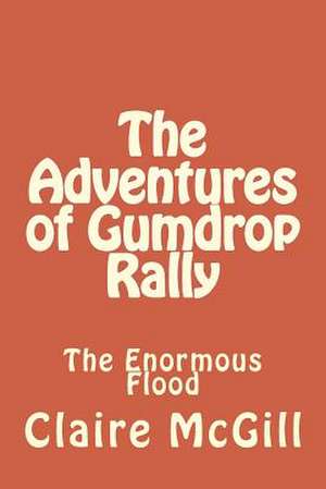 The Adventures of Gumdrop Rally de Mrs Claire E. McGill