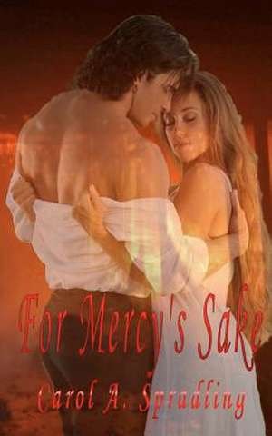 For Mercy's Sake de Carol A. Spradling