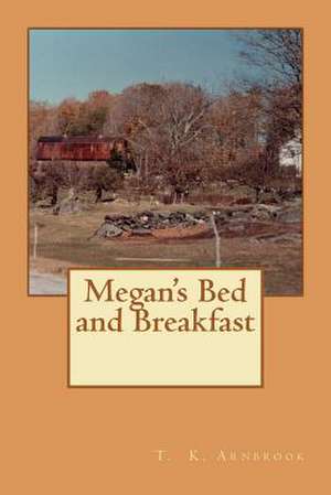 Megan's Bed and Breakfast de T. K. Arnbrook