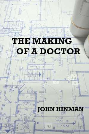 The Making of a Doctor de John Hinman