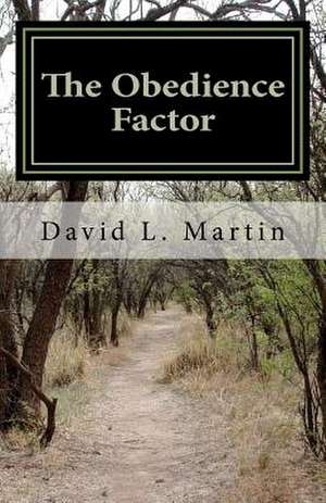 The Obedience Factor de MR David L. Martin