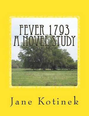 Fever 1793 a Novel Study de Jane Kotinek