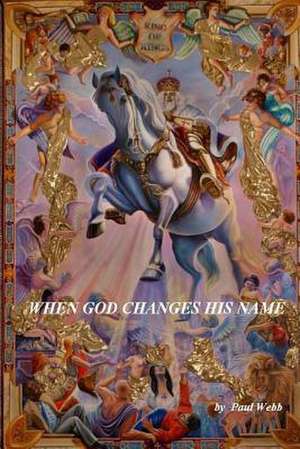 When God Changes His Name de Paul Webb