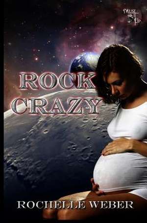 Rock Crazy de Rochelle Weber