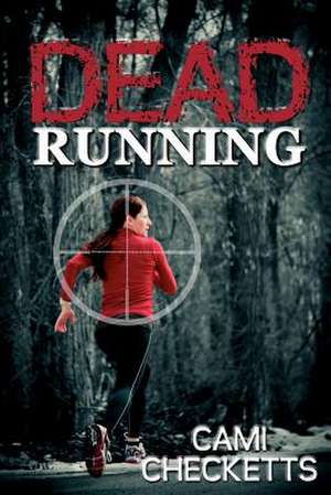 Dead Running de Cami Checketts