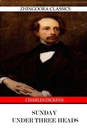 Sunday Under Three Heads de Charles Dickens