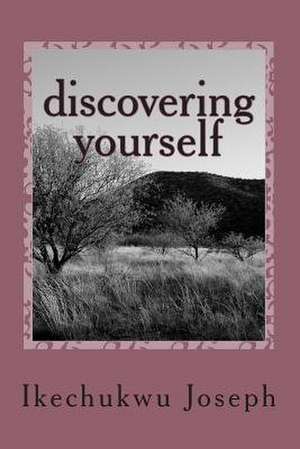 Discovering Yourself de Ikechukwu Joseph