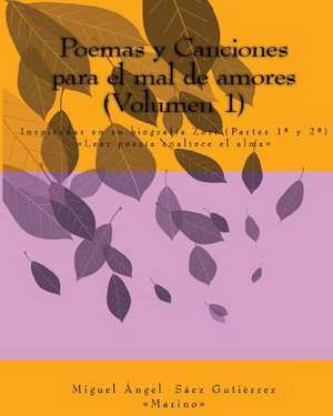 Poemas y Canciones Para El Mal de Amores (Volumen1) de Miguel Angel Saez Gutierrez