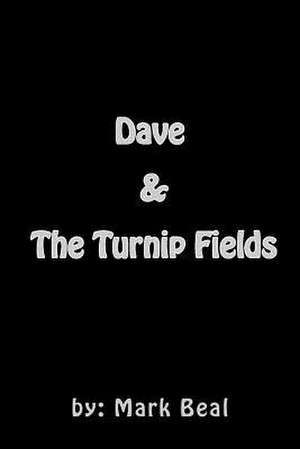 Dave & the Turnip Fields de Mark Beal