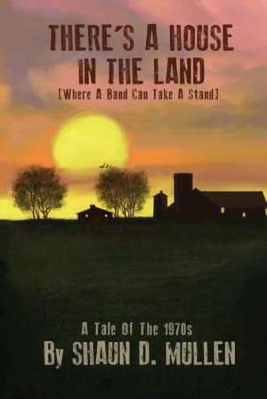 There's a House in the Land de Shaun D. Mullen