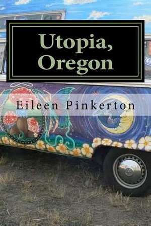 Utopia, Oregon de Eileen Pinkerton