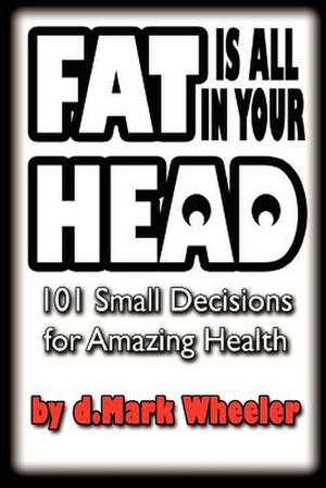 Fat Is All in Your Head de Dmark "Dave" Wheeler