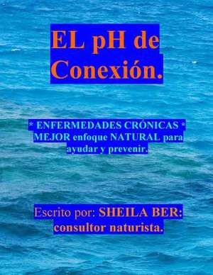 El PH de Conexion. de Sheila Ber