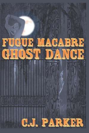 Fugue Macabre de C. J. Parker