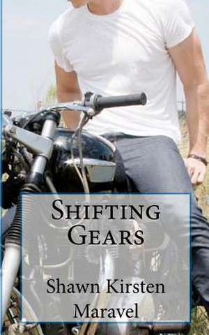 Shifting Gears de Shawn Kirsten Maravel