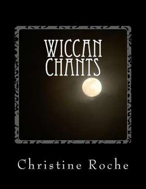 Wiccan Chants de Christine Roche