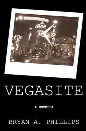 Vegasite de Bryan A. Phillips