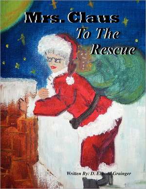 Mrs. Claus to the Rescue: The Hidden Battles de MR D. Elwood Grainger