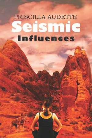 Seismic Influences de Priscilla Audette