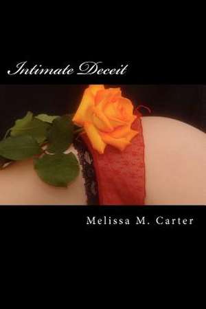 Intimate Deceit de Melissa M. Carter