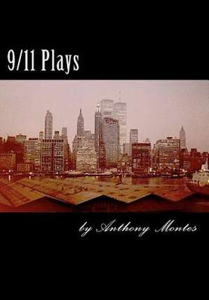 9/11 Plays de Anthony Montes