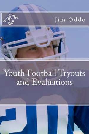 Youth Football Tryouts and Evaluations de Jim Oddo