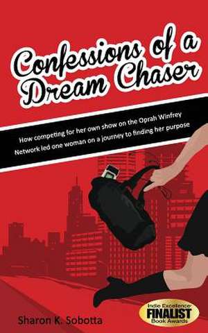 Confessions of a Dream Chaser de Sharon K. Sobotta