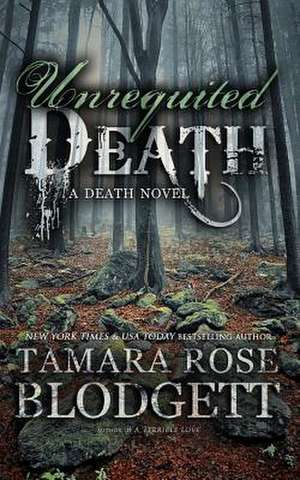 Unrequited Death de Tamara Rose Blodgett