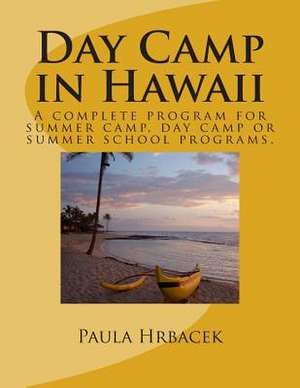 Day Camp in Hawaii de Mrs Paula Ruth Hrbacek